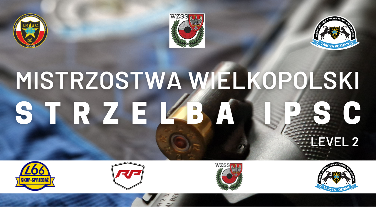 MISTRZOSTWA WIELKOPOLSKI STRZELBA IPSC L.2 – ZAWODY RANKINGOWE PUCHARU POLSKI 2026